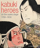 Kabuki Heroes on the Osaka Stage 1780