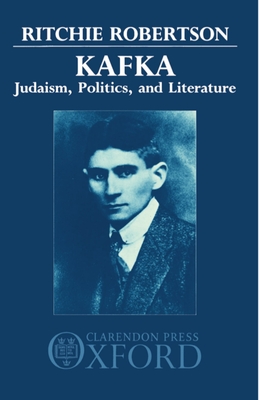 Kafka: Judaism, Politics, and Literature - Robertson, Ritchie