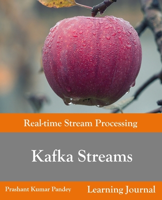 Kafka Streams - Real-time Stream Processing - Pandey, Prashant Kumar