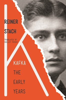 Kafka: The Early Years - Stach, Reiner, and Frisch, Shelley (Translated by)