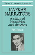 Kafka's Narrators: A Study of His Stories and Sketches
