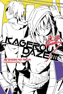 Kagerou Daze, Vol. 3 (Light Novel): The Children Reason Volume 3 - Jin (Shizen No Teki P), and Sidu
