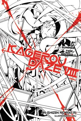 Kagerou Daze, Vol. 8 (Light Novel): Summer Time Reload - Jin (Shizen No Teki-P), and Sidu