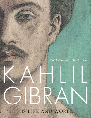 Kahlil Gibran: Beyond Borders - Gibran, Jean, and Gibran, Kahlil