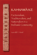 Kahnaw Ke: Factionalism, Traditionalism, and Nationalism in a Mohawk Community