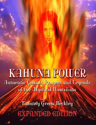 Kahuna Power: Authentic Chants, Prayers and Legends of the Mystical Hawaiians - Beckley, Timothy Green