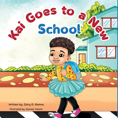 Kai Goes to a New School: A heartwarming tale about being yourself. - Ramos, Zairy Denisse
