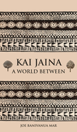 Kai Jaina: A World Between