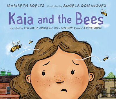 Kaia and the Bees - Boelts, Maribeth, and Johnson, Sisi Aisha (Read by), and Quinn, Bill Andrew (Read by)