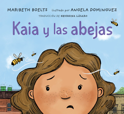 Kaia Y Las Abejas - Boelts, Maribeth, and Dominguez, Angela (Illustrator)