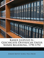 Kaiser Leopold II.: Geschichte Oestreichs Unter Seiner Regierung, 1790-1792