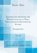 Kaiserliche Akademie Der Wissenschaften in Wien, Philosophisch-Historische Klasse, Vol. 184: Sitzungsberichte (Classic Reprint)