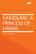 Kaiuolani: A Princess of Hawaii