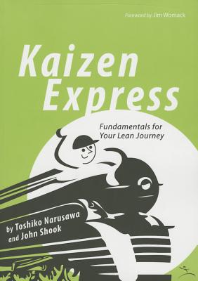 Kaizen Express: Fundamentals for Your Lean Journey - Narusawa, Toshiko, and Shook, John