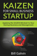KAIZEN for Small Business Startup: Applying the KAIZEN Mindset to Your Startup Business and Management