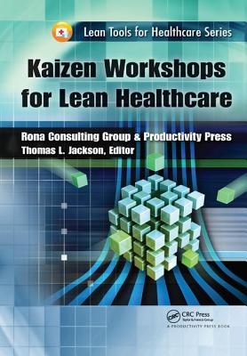 Kaizen Workshops for Lean Healthcare - Jackson, Thomas L. (Editor)