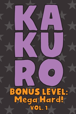 Kakuro Bonus Level: Mega Hard! Vol. 1: Play Kakuro Grid Very Hard Level Number Based Crossword Puzzle Popular Travel Vacation Games Japanese Mathematical Logic Similar to Sudoku Cross-Sums Math Genius Cross Additions Fun for All Ages Kids to Adult Gifts - Numerik, Sophia