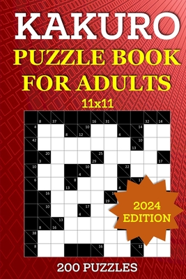 Kakuro Puzzle Book for Adults - 200 Puzzles (11x11): Cross Sums Math Brain Games - Number Logic Puzzle to Sharpen Your Mind - Blake, Julian