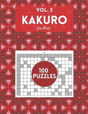 Kakuro Vol. 3 - 100 puzzles: amazing puzzles for adults - Winter, Jane