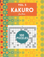 Kakuro Vol. 5 - 100 puzzles: amazing puzzles for adults