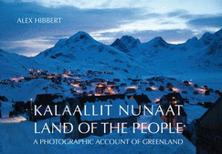 Kalaallit Nunaat - Land of the People - Hibbert, Alex