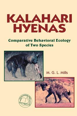 Kalahari Hyenas: Comparative Behavioral Ecology of Two Species - Mills, M G L