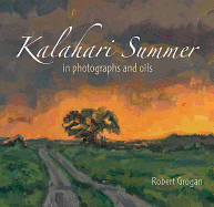 Kalahari Summer: in photographs and oils