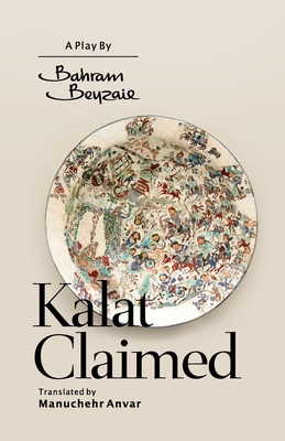 Kalat Claimed - Beyzaie, Bahram, and Anvar, Manuchehr (Translated by)