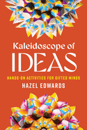 Kaleidoscope of Ideas: Hands-On Activities for Gifted Minds