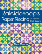 Kaleidoscope Paper Piecing: 10 Dynamic Quilt Designs