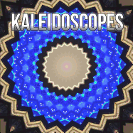 Kaleidoscopes: A Collection of Kaleidoscope Art & Photography