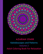 Kaleidoscopes and Patterns Volume 2: Adult Coloring Book For Relaxation