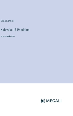 Kalevala; 1849 edition: suuraakkosin - Lnnrot, Elias