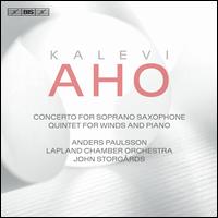 Kalevi Aho: Concerto for Soprano Saxophone; Quintet for Winds and Piano - Aino Jalkanen (piano); Anders Paulsson (sax); Antal Mojzer (bassoon); Ilkka Puputti (horn); Jaakko Kuusisto (violin);...