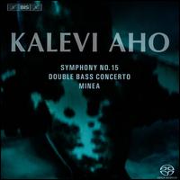 Kalevi Aho: Symphony No. 15; Double Bass Concerto; Minea - Eero Munter (double bass); Lahti Symphony Orchestra