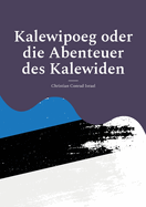 Kalewipoeg oder die Abenteuer des Kalewiden: Eine estnische Sage.