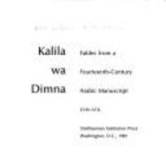 Kalila Wa Dimna: Fables from a Fourteenth-Century Arabic Manuscript - Atil, Esin, and Atl, Esin