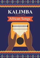 Kalimba. 31 Easy-to-Play African Songs: SongBook for Beginners