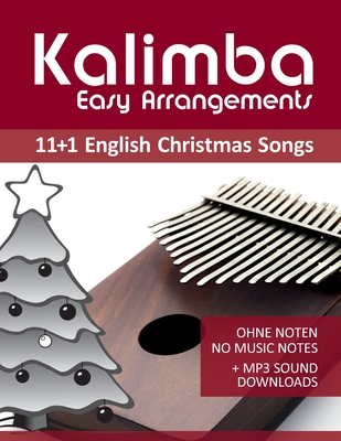 Kalimba Easy Arrangements - 11+1 English Christmas songs: Ohne Noten - No Music Notes + MP3-Sound Downloads - Schipp, Bettina, and Boegl, Reynhard