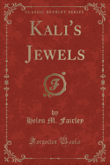 Kali's Jewels (Classic Reprint)