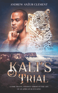 Kali's Trial: A Time-Travel Journey through the Life of an African Slave King.