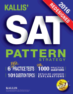 Kallis' Redesigned SAT Pattern Strategy 2016 + 6 Full Length Practice Tests (College SAT Prep 2016 + Study Guide Book for the New SAT): (New SAT 2016, SAT Prep 2016)