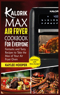 Kalorik Maxx Air Fryer Cookbook for Everyone: Fantastic and Tasty Recipes to Take the Max of Your Air Fryer Oven