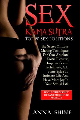 Kama Sutra Sex Positions: Kama Sutra Book, Sex Life Improvement: Top 20 Sex Positions, Tantra Massage, Kamasutra Sex, Tantra Yoga - Shine, Anna