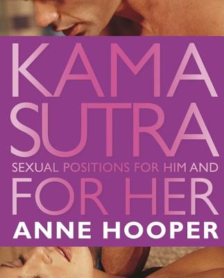 Kama Sutra Sexual Positions for Her and for Him - Hooper, Anne