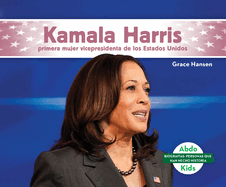 Kamala Harris: Primera Mujer Vicepresidenta de Los Estados Unidos (Kamala Harris: First Female Vice President of the United States): Primera Mujer Vicepresidenta de Los Estados Unidos (First Female Vice President of the United States)