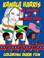 Kamala Harris - Vice President of The United States - Coloring Book Fun: 1st Woman Vice President