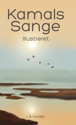 Kamals Sange: Illustreret - Fander, I. B., and Istrup, Erik (Editor), and Oberg, Natalie Key (Illustrator)