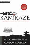Kamikaze: A Japanese Pilot's Own Spectacular Story of the Famous Suicide Squadrons - Kuwahara, Yasuo, and Allred, Gordon T