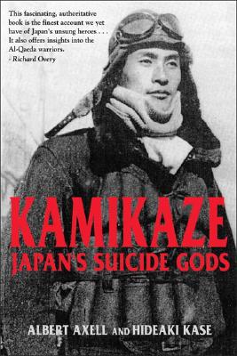 Kamikaze: Japan's Suicide Gods - Axell, Albert, and Kase, Hideaki